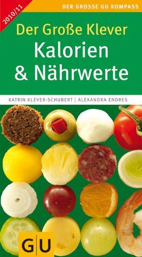 Der Große Klever: Kalorien & Nährwerte 2010/2011 (Große GU Kompasse)