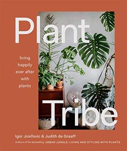 Plant Tribe: Living Happily Ever After With Plants