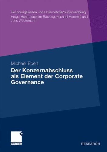 Der Konzernabschluss als Element der Corporate Governance (Rechnungswesen und Unternehmensüberwachung) (German Edition)