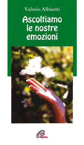 Ascoltiamo le nostre emozioni (Note di psicologia)