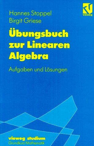 Übungsbuch zur linearen Algebra: Aufgaben und Lösungen