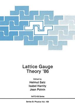 Lattice Gauge Theory '86 (Nato Science Series B:, 159, Band 159)