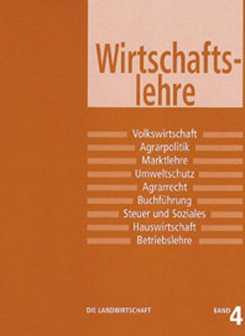 Die Landwirtschaft, 6 Bde., Bd.4, Wirtschaftslehre