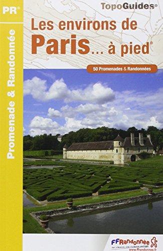 Les environs de Paris... à pied : 50 promenades & randonnées