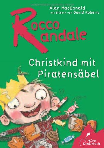 Rocco Randale. Christkind mit Piratensäbel