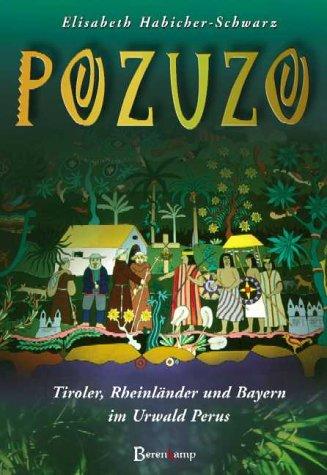 Pozuzo. Tiroler, Rheinländer und Bayern im Urwald Perus.