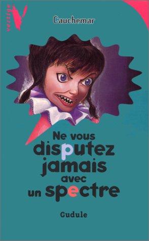 Ne vous disputez jamais avec un spectre