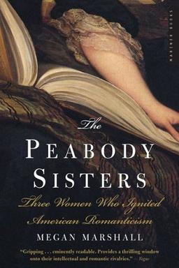 Peabody Sisters: Three Women Who Ignited American Romanticism