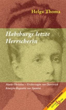 Habsburgs letzte Herrscherin