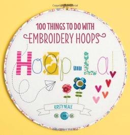 Hoop La!: 100 Things to Do with Embroidery Hoops