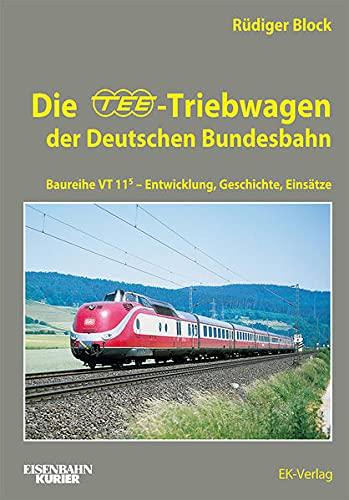 Die TEE-Treibwagen der Deutschen Bundesbahn: Baureihe VT 11.5 - Entwicklung, Geschichte, Einsätze