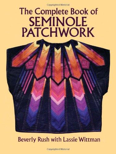 The Complete Book of Seminole Patchwork (Dover Needlework)