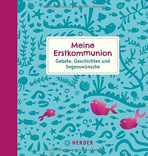 Meine Erstkommunion: Gebete, Geschichten und Segenswünsche