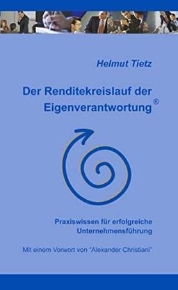 Der Renditekreislauf der Eigenverantwortung: Praxiswissen für erfolgreiche Unternehmensführung