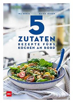 5 Zutaten: Rezepte fürs Kochen an Bord