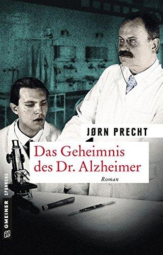 Das Geheimnis des Dr. Alzheimer: Roman (Zeitgeschichtliche Kriminalromane im GMEINER-Verlag)