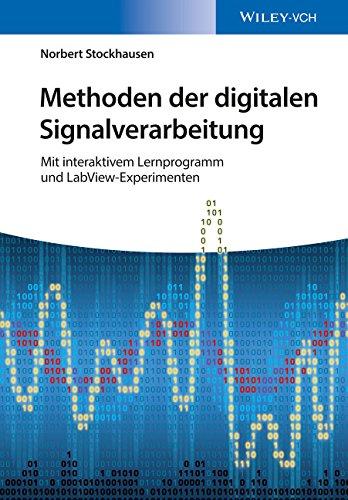 Methoden der digitalen Signalverarbeitung: Mit interaktivem Lernprogramm und LabView-Experimenten