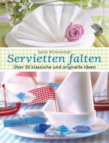 Servietten falten: Über 50 klassische und originelle Ideen