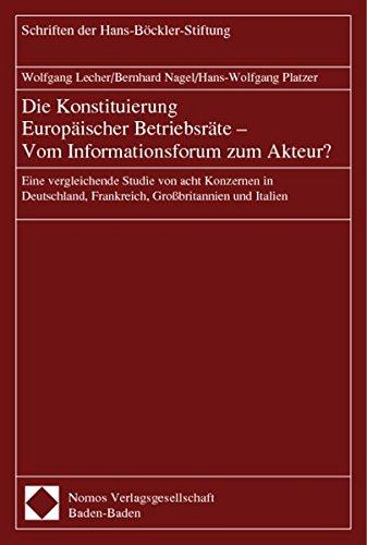 Die Konstituierung Europäischer Betriebsräte - Vom Informationsforum zum Akteur?: Eine vergleichende Studie von acht Konzernen in Deutschland, ... Italien (Schriften der Hans-Böckler-Stiftung)