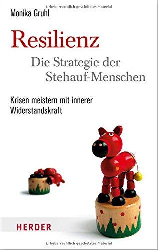 Resilienz - die Strategie der Stehauf-Menschen: Krisen meistern mit innerer Widerstandskraft (HERDER spektrum)