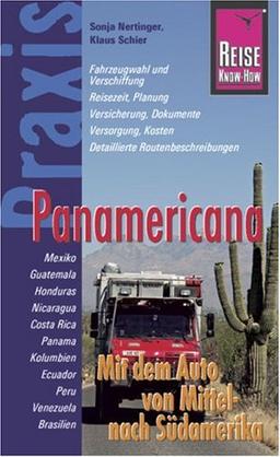 Reise Know-How Praxis: Panamericana - Mit dem Auto von Mittel- nach Südamerika: Ratgeber mit vielen praxisnahen Tipps und Informationen: Praxis-Ratgeber