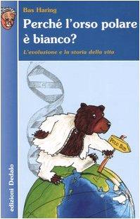 Perché l'orso polare è bianco? L'evoluzione e la storia della vita (Nuova biblioteca Dedalo, Band 288)