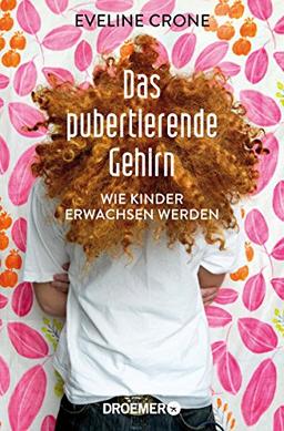 Das pubertierende Gehirn: Wie Kinder erwachsen werden