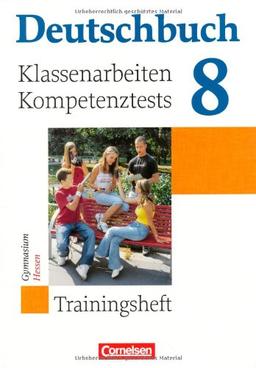 Deutschbuch Gymnasium - Trainingshefte: 8. Schuljahr - Klassenarbeiten, Kompetenztests - Hessen: Trainingsheft mit Lösungen: zu allen allgemeinen Ausgaben/Gymnasium