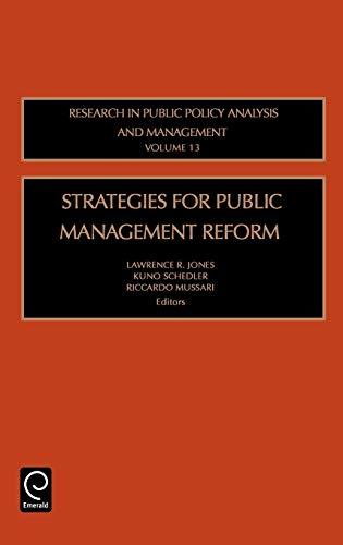 Strategies for Public Management Reform (Research in Public Policy Analysis and Management) (RESEARCH IN PUBLIC POLICY ANALYSIS AND MANAGEMENT, 13, Band 13)