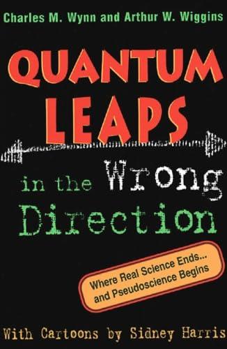 Quantum Leaps in the Wrong Direction: Where Real Science Ends...and Pseudoscience Begins