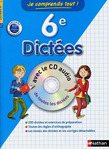 Je comprends tout ! 6e : dictées : conforme au programme