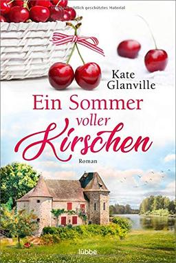 Ein Sommer voller Kirschen: Roman