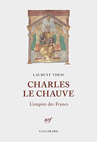 Charles le Chauve : l'empire des Francs