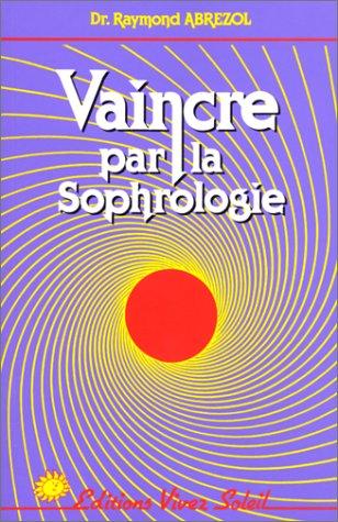 Vaincre par la sophrologie