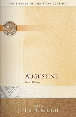 Augustine: Earlier Writings (Library of Christian Classics)