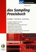 Das Sampling Praxisbuch: Grundlagen Bearbeitung Anwendung