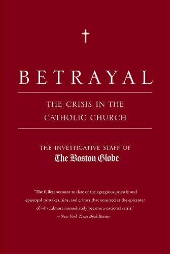 Betrayal: The Crisis in the Catholic Church