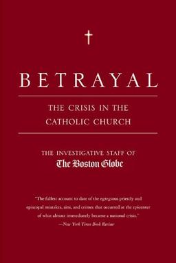 Betrayal: The Crisis in the Catholic Church