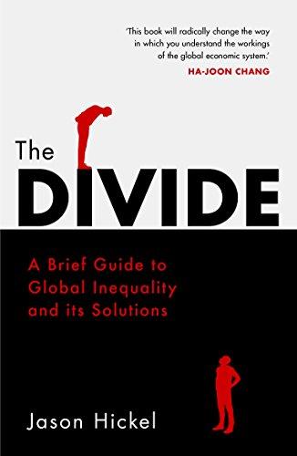 The Divide: A Brief Guide to Global Inequality and its Solutions