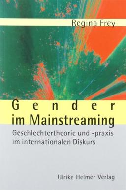 Gender im Mainstreaming. Geschlechtertheorie und -praxis im internationalen Diskurs