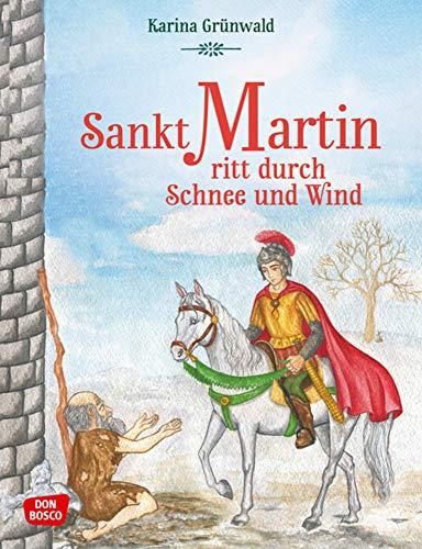 Sankt Martin ritt durch Schnee und Wind. Die schönsten Geschichten von Gott und den Menschen – Die beliebte Heiligenle-gende als Bilderbuch für Kinder ... Jahren. Mit Martinslied für den Laternenumzug