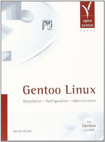 Gentoo Linux. Installation - Konfiguration - Administration (mit Gentoo LiveDVD)