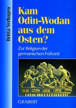 Kam Odin - Wodan aus dem Osten?: Zur Religion der germanischen Frühzeit