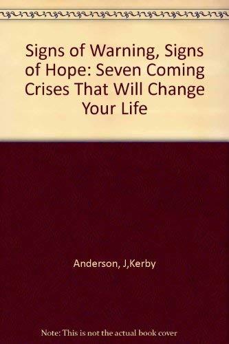 Signs of Warning Signs of Hope: Seven Coming Crises That Will Change Your Life