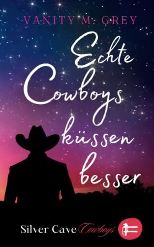 Echte Cowboys küssen besser (Silver Cave Cowboys)