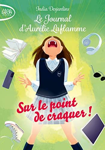 Le journal d'Aurélie Laflamme. Vol. 2. Sur le point de craquer !