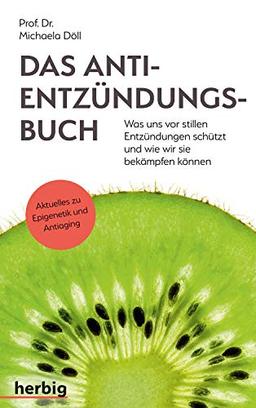 Das Anti-Entzündungsbuch: Was uns vor stillen Entzündungen schützt und wie wir sie bekämpfen können