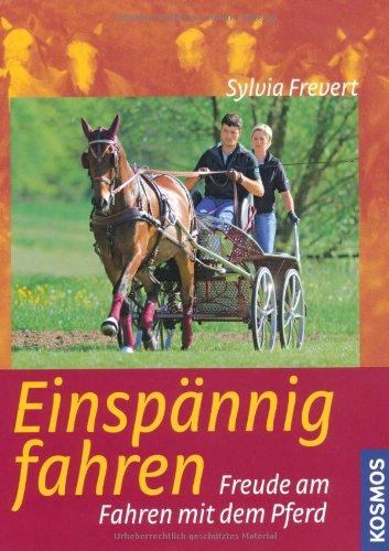 Einspännig Fahren: Freude am Fahren mit dem Pferd