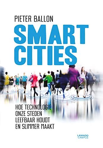 Smart cities: hoe technologie onze steden leefbaar houdt en slimmer maakt