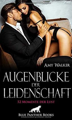 Augenblicke der Leidenschaft - 52 Momente der Lust: Weckt Ihre Lust auf erotische Abenteuer?